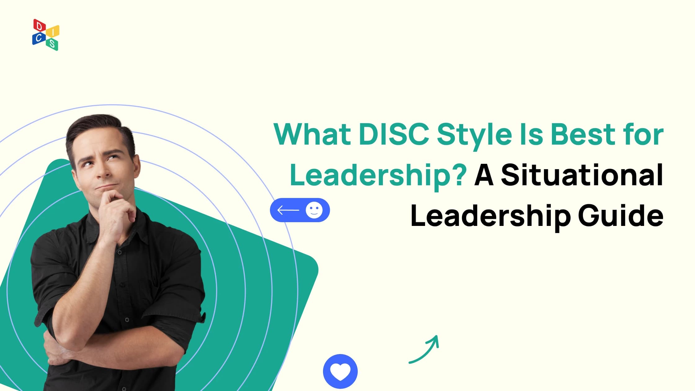 What DISC Style Is Best for Leadership? A Situational Leadership Guide